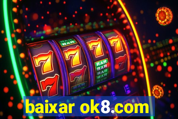 baixar ok8.com